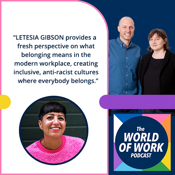 The World of Work Podcast | Letesia Gibson | Modern Belonging